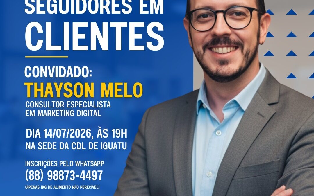 Especialista afirma transformar ‘seguidores em clientes’ em palestra na CDL